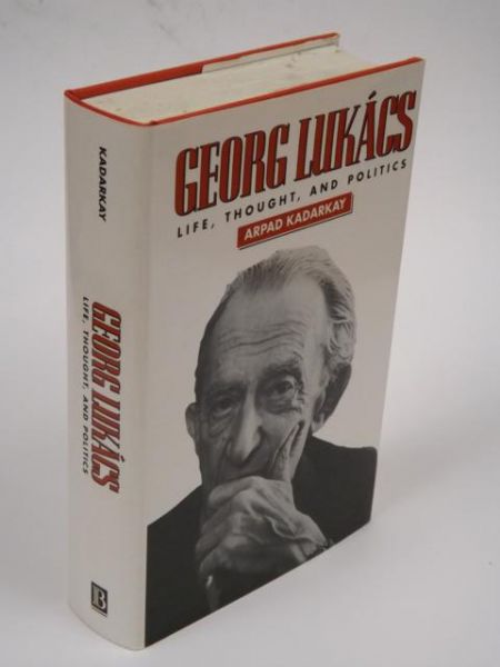 Georg Lukacs: Life, Thought, and Politics