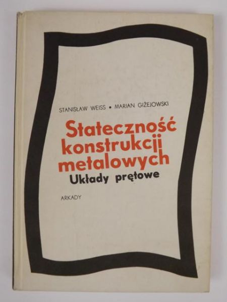Weiss Stanisław,   - Stateczność konstrukcji metalowych