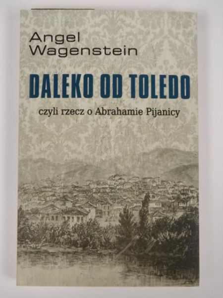 Daleko od Toledo czyli rzecz o Abrahamie Pijanicy