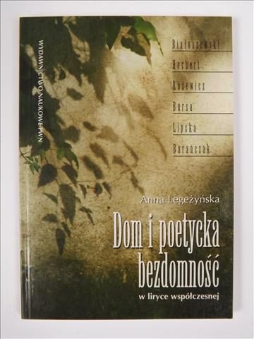 Dom i poetycka bezdomność w liryce współczesnej.