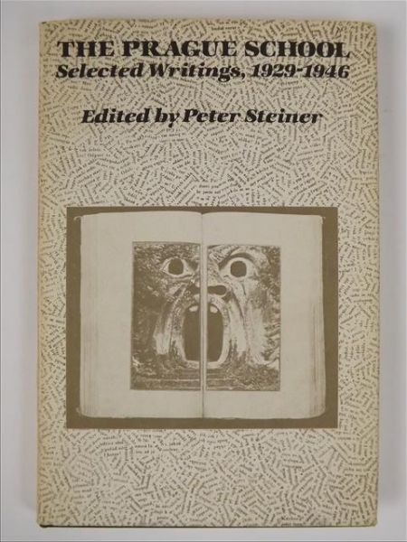 Steiner Peter - The Prague School: Selected Writings, 1929-1946