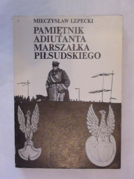 Pamiętnik adiutanta marszałka Piłsudskiego