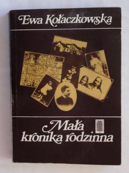 Kołaczkowska Ewa - Mała kronika rodzinna