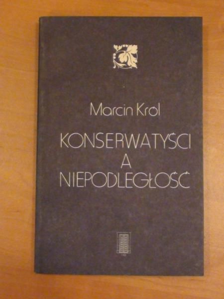 Król Marcin - Konserwatyści a niepodległość