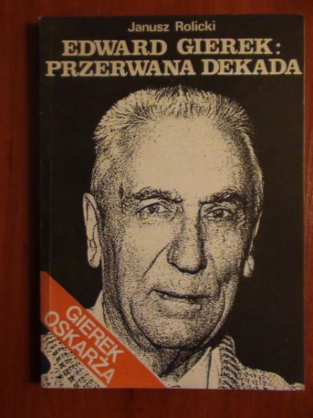Edward Gierek: Przerwana dekada