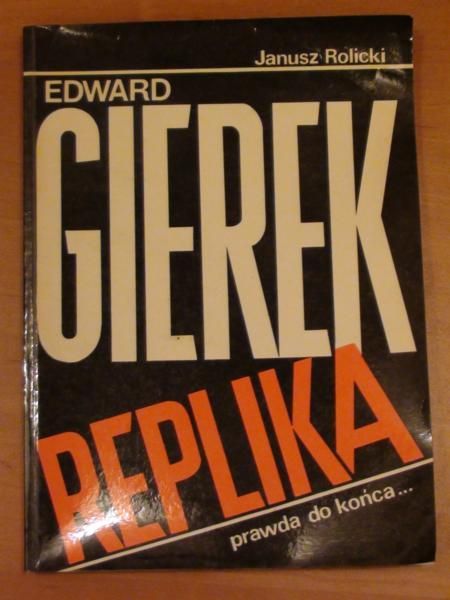 Edward Gierek - Replika - Prawda do końca...