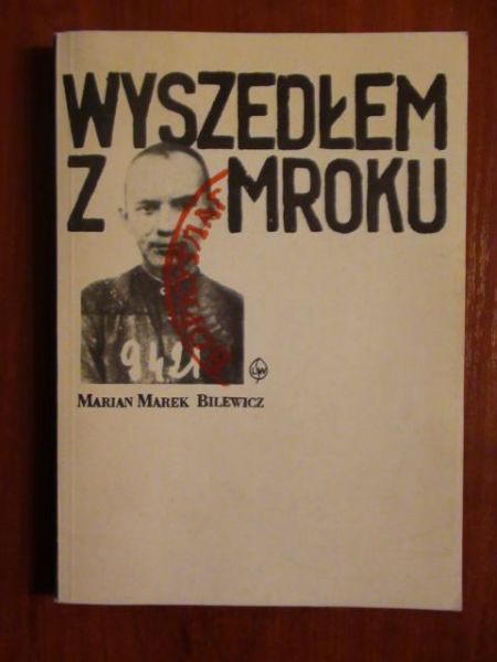 Bilewicz Marian - Wyszedłem z mroku