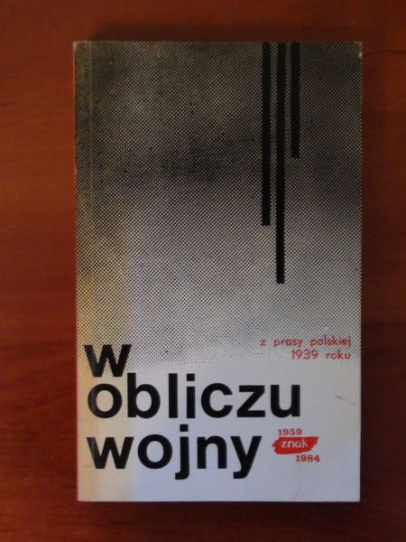 W obliczu wojny. Z prasy polskiej 1939 roku