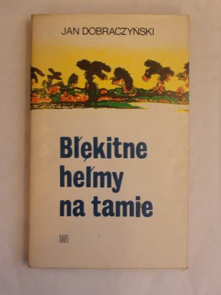 Dobraczyński Jan - Błękitne hełmy na tamie