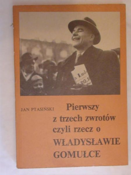 Pierwszy z trzech zwrotów czyli rzecz o Władysławie Gomułce