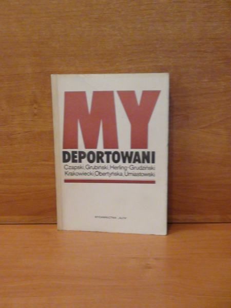 My deportowani. Wspomnienia Polaków z więzień, łagrów i zsyłek w ZSRR