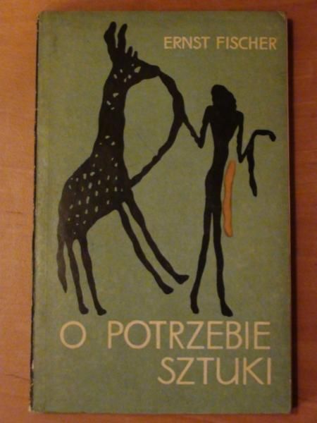 Fischer Ernst - O potrzebie sztuki