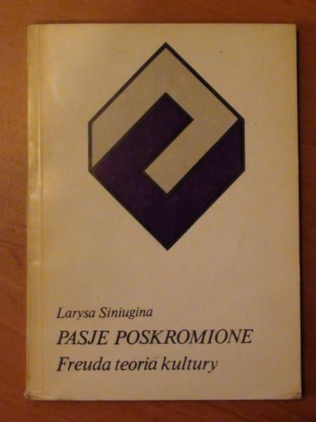 Pasje poskromione. Freuda teoria kultury