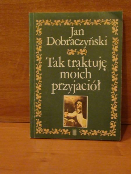 Dobraczyński Jan - Tak traktuję moich przyjaciół