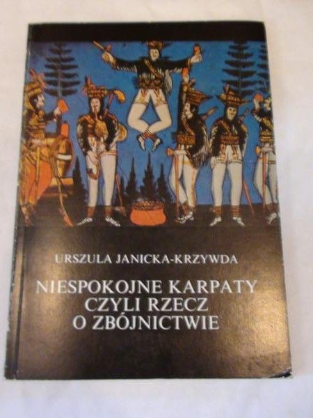 Janicki-Krzywda Urszula - Niespokojne Karpaty, czyli rzecz o zbójnictwie