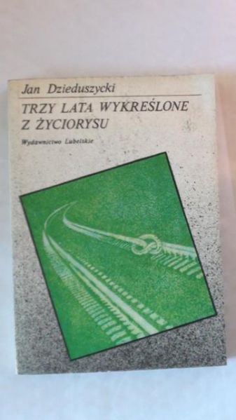 Dzieduszycki Jan - Trzy lata wykreślone z życiorysu
