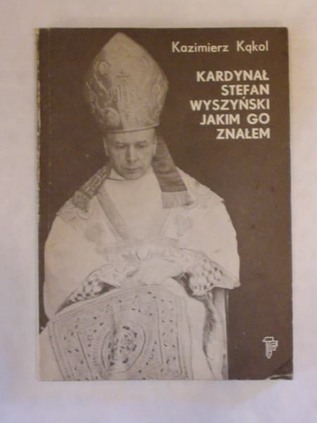 Kardynał Stefan Wyszyński jakim go znałem