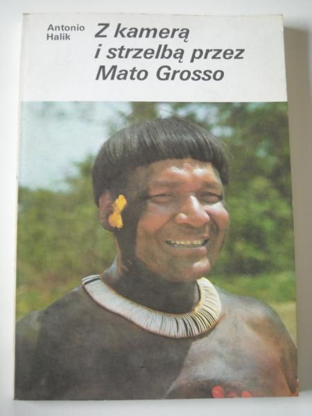 Halik Antonio - Z kamerą i strzelbą przez Mato Grosso
