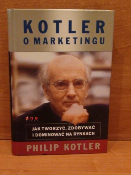 o marketingu:Jak tworzyć, zdobywać i dominować na rynkach