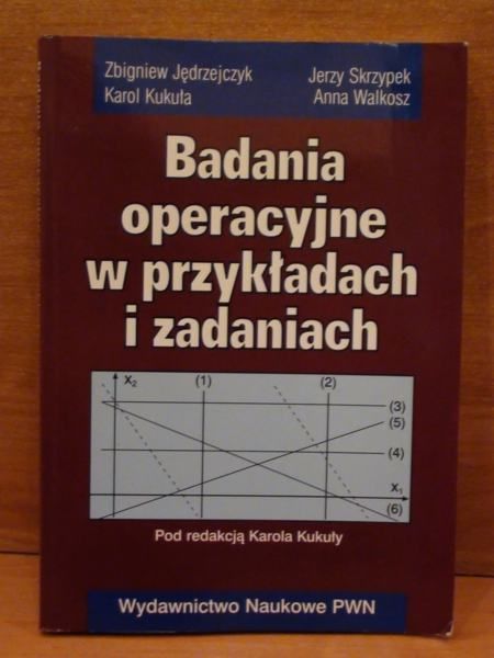 Badania operacyjne w przykładach i zadaniach