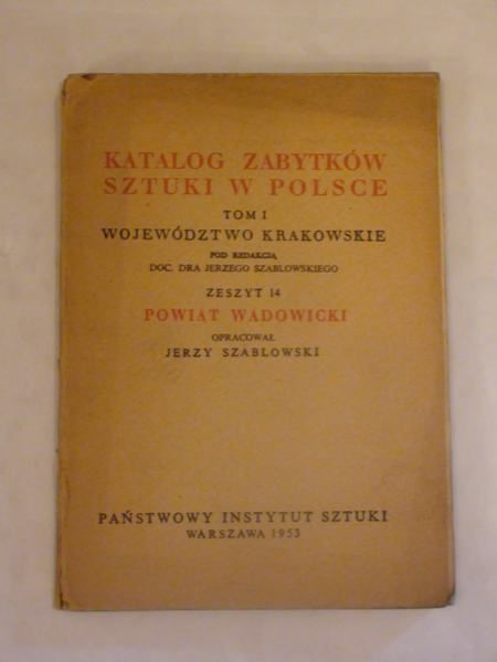 Szablowski Jerzy  Katalog zabytków sztuki w Polsce  Powiat Wadowicki