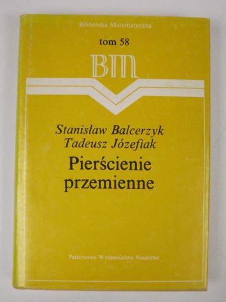 Balcerzyk Stanisław,   - Pierścienie przemienne, BM