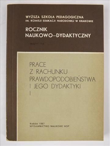 Burkot Stanisław (red.) - Prace z rachunku prawdopodobieństwa i jego dydaktyki, T. I