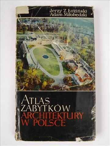 J., Miłobędzki A. - Atlas zabytków architektury w Polsce
