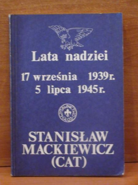 Mackiewcz(Cat) Stanisław - Lata Nadzei: 17 września 1939r.- 5 lipca 194r.