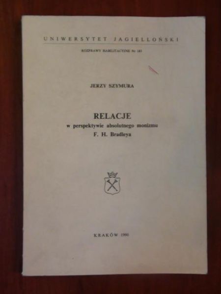 Szymura Jerzy - Relacje w perspektywie absolutnego monizmu F. H. Bradleya