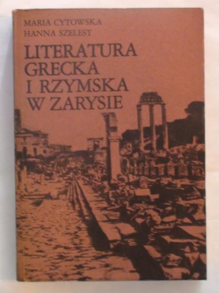 Cytowska Maria, Szelest Hanna - Literatura grecka i rzymska w zarysie