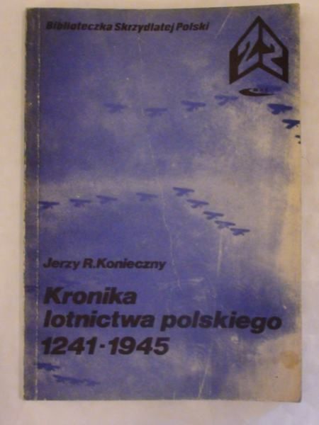 Kronika lotnictwa polskiego 1241-1945