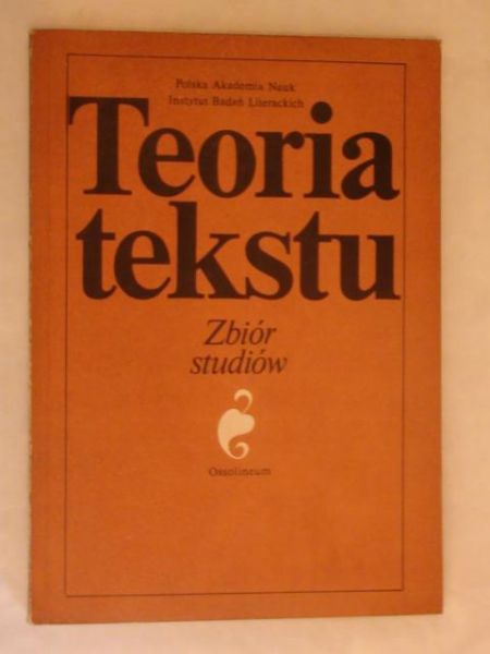 Dobrzyńska Teresa (red.) - Teoria tekstu Zbiór studiów