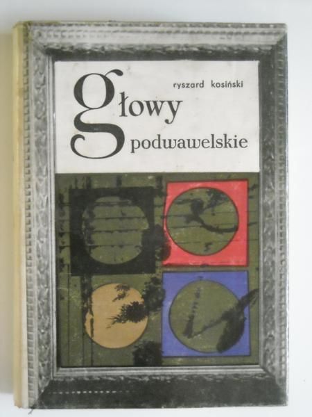 Kosiński Ryszard  - Głowy podwawelskie