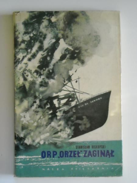 Biskupski Stanisław - ORP "Orzeł" zaginął