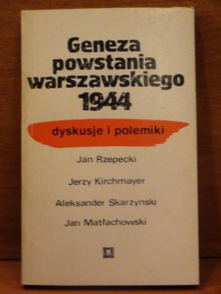 Kirchmayer Jerzy - Geneza powstania warszawskiego 1944: geneza i polemiki