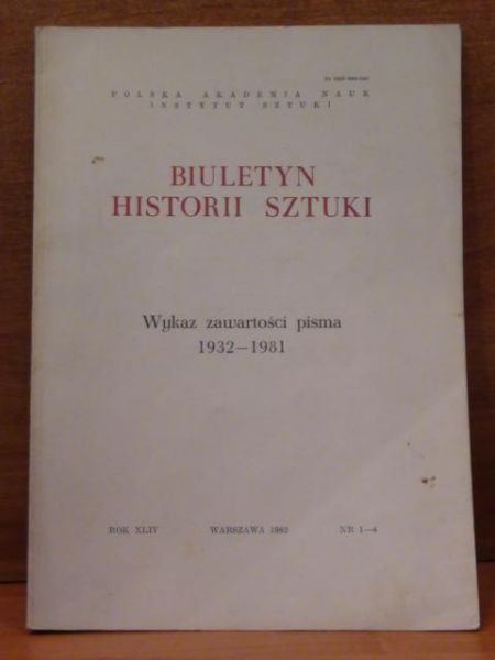 Mossakowski Stanisław (red.) - Biuletyn Historii Sztuki 1-4/82