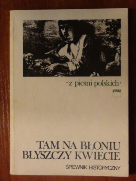Tam na Błoniu błyszczy kwiecie
