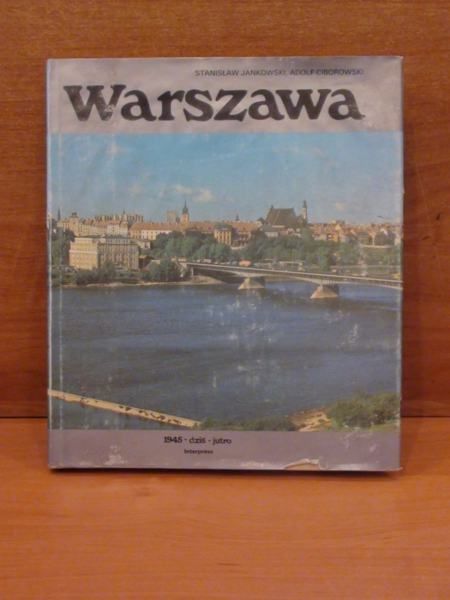 Jankowski Stanisław,Ciborowski Adolf - Warszawa 1945-dziś-jutro