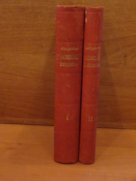 Homilie katolickie czyli wykład Świętych Ewangelij,wyd.1891