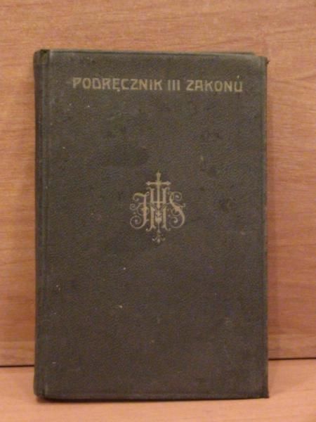 Podręcznik III. Zakonu Św. O. Franciszka z Assyżu 1907 r.