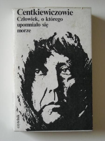 Centkewczowe    - Człowek, o którego upomnało sę morze