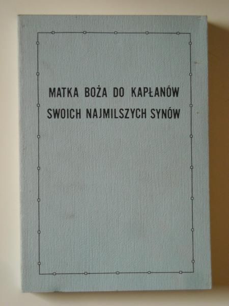 Matka Boża do kapłanów swoich najmilszych synów