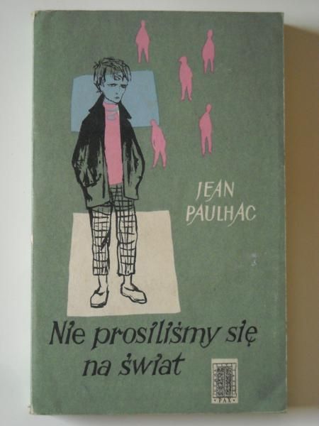 Paulhac Jean - Nie prosiliśmy się na świat