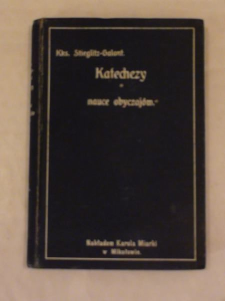 Kks.Stieglitz-Galant - Katechezy o nauce obyczajów 1909 r.