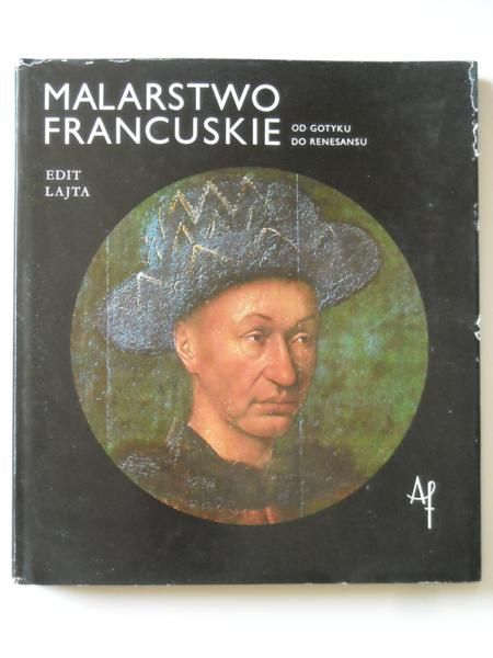 Lajta Edit - Malarstwo francuskie. Od gotyku do renesansu