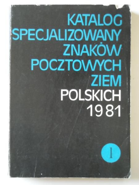 Katalog specjalizowany znaków pocztowych ziem polskich 1981