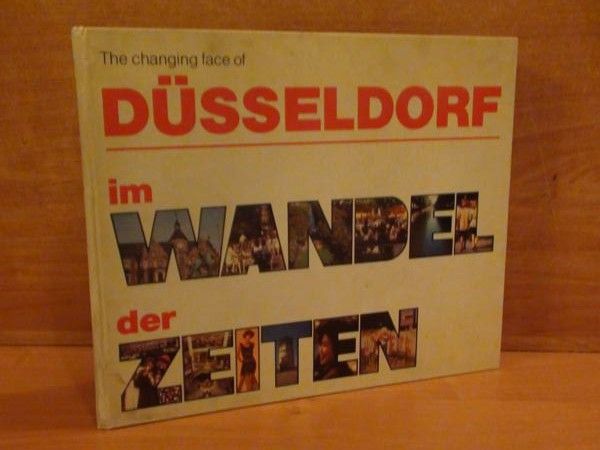 The changing face of Dusseldorf im wandel der zeiten