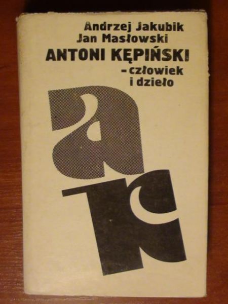 Jakubik Andrzej,   - Antoni Kępiński – człowiek i dzieło