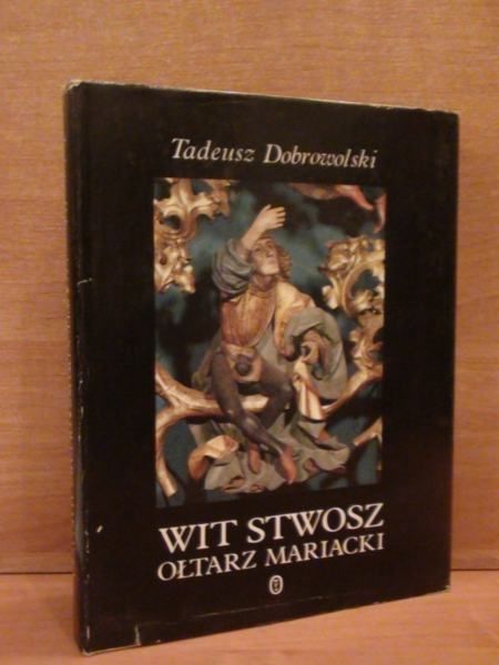 Dobrowolski Tadeusz - Wit Stwosz Ołtarz Mariacki